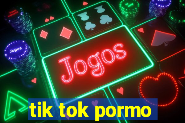 tik tok pormo